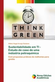 Sustentabilidade em TI - Estudo de caso de uma indstria petroqumica, Viegel Araujo Oselame Aldine