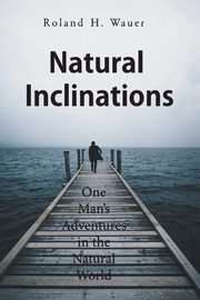 Natural Inclinations, Wauer Roland H