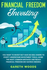 Financial Freedom Investing, Woods Gareth