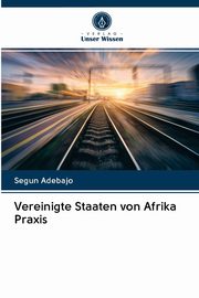 Vereinigte Staaten von Afrika Praxis, Adebajo Segun