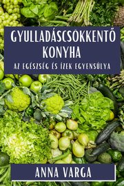 Gyulladscskkent Konyha, Varga Anna