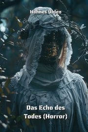 ksiazka tytu: Das Echo des Todes (Horror) autor: Uhlen Hannes