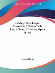 Catalogo Delle Lingue Conosciute E Notizia Della Loro Affinita, E Diversita Opera (1784), Hervas Lorenzo