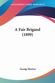 A Fair Brigand (1899), Horton George