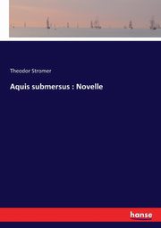 Aquis submersus, Stromer Theodor