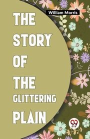 The Story Of The Glittering Plain, Morris William