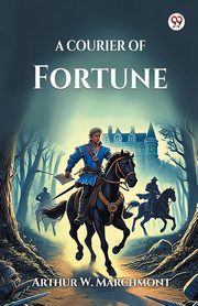 A Courier of Fortune, Marchmont Arthur W.