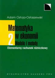 Matematyka w ekonomii Modele i metody Tom 2, Ostoja-Ostaszewski Adam