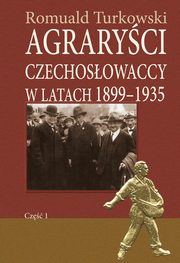 ksiazka tytu: Agraryci czechosowaccy w latach 1899-1935 cz 1 autor: Turkowski Romuald