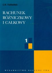 ksiazka tytu: Rachunek rzniczkowy i cakowy Tom 1 autor: Fichtenholz G.M.