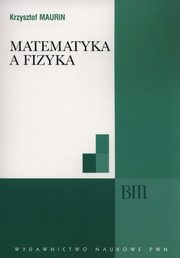Matematyka a fizyka, Maurin Krzysztof