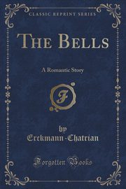 ksiazka tytu: The Bells autor: Erckmann-Chatrian Erckmann-Chatrian