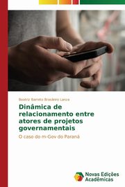 Dinmica de relacionamento entre atores de projetos governamentais, Barreto Brasileiro Lanza Beatriz