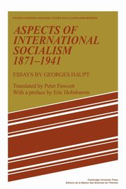 Aspects of International Socialism, 1871 1914, Haupt Georges