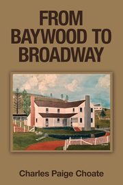 From Baywood to Broadway, Choate Charles Paige