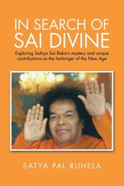 IN SEARCH OF SAI DIVINE, Ruhela Satya Pal