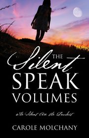 The Silent Speak Volumes, Molchany Carole