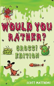 Would You Rather Gross! Editio, Matthews Scott