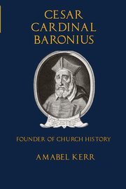 Cesar Cardinal Baronius, Kerr Amabel