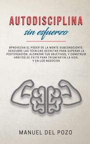 Autodisciplina sin esfuerzo, DEL POZO MANUEL