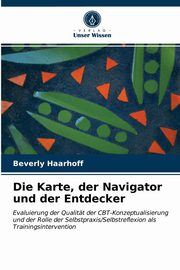 ksiazka tytu: Die Karte, der Navigator und der Entdecker autor: Haarhoff Beverly