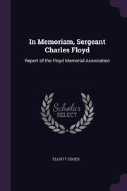 In Memoriam, Sergeant Charles Floyd, Coues Elliott