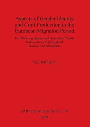 Aspects of Gender Identity and Craft Production in the European Migration Period, Harrington Sue