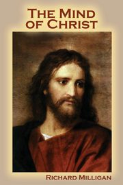 The Mind of Christ, Milligan Richard