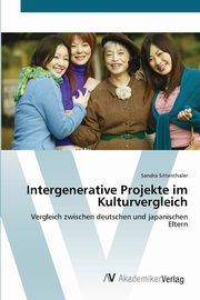 ksiazka tytu: Intergenerative Projekte im Kulturvergleich autor: Sittenthaler Sandra