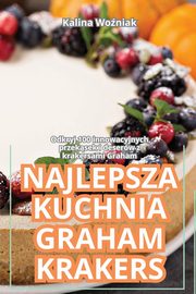 NAJLEPSZA KUCHNIA GRAHAM KRAKERS, Kalina Woniak