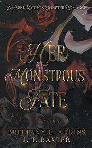 Her Monstrous Fate, Adkins Brittany L.