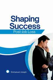 Shaping Success Post-Job Loss, Joseph Emmanuel