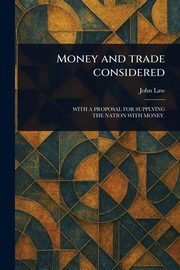 Money and Trade Considered, Law John