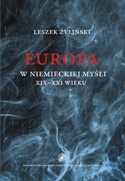 ksiazka tytu: Europa w niemieckiej myli XIX-XXI wieku autor: yliski Leszek