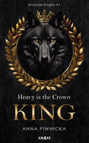 Heavy is the Crown King Riverside Knights #1, Piwnicka Anna