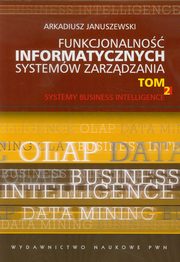 ksiazka tytu: Funkcjonalno informatycznych systemw zarzdzania Tom 2 autor: Januszewski Arkadiusz