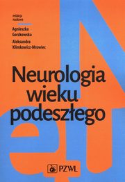 Neurologia wieku podeszego, Gorzkowska Agnieszka, Klimkowicz-Mrowiec Aleksandra
