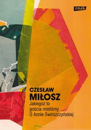 ksiazka tytu: Jakiego to gocia mielimy O Annie wirszczyskiej autor: Miosz Czesaw