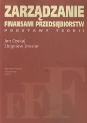 Zarzdzanie finansami przedsibiorstw, Czekaj Jan, Dresler Zbigniew