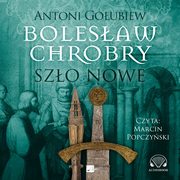 Bolesaw Chrobry Szo nowe, Goubiew Antoni