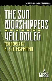 The Sun Worshippers / Yellowleg, Fleischman A. S.