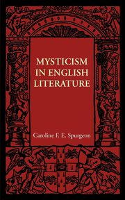 Mysticism in English Literature, Spurgeon Caroline Frances Eleanor