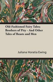 Old-Fashioned Fairy Tales, Ewing Juliana Horatia