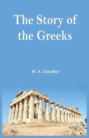 The Story of the Greeks, Guerber H A