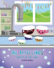 The Babyccinos Safety in the Sink, Mckay Dan