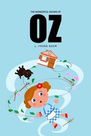 The Wonderful Wizard of Oz, Baum L. Frank