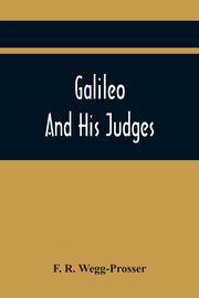 Galileo And His Judges, R. Wegg-Prosser F.