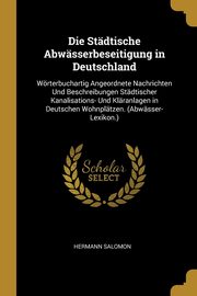 Die Stdtische Abwsserbeseitigung in Deutschland, Salomon Hermann