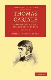 Thomas Carlyle, Froude James Anthony