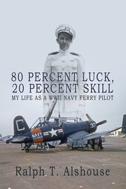 80 Percent Luck, 20 Percent Skill, Alshouse Ralph T.